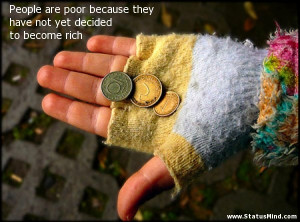 People are poor because they have not yet decided to become rich ...