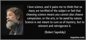 love science, and it pains me to think that so many are terrified of ...