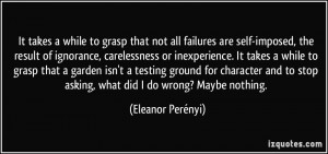 It takes a while to grasp that not all failures are self-imposed, the ...