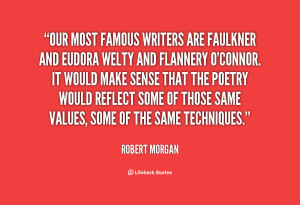 Welty and Flannery O'Connor. ... Robert Morgan at Lifehack Quotes ...