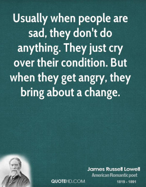 Usually when people are sad, they don’t do anything. They just cry ...