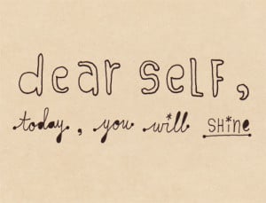 motivational quotes dear self today you will shine Motivational Quotes ...
