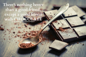 nothing better than a good friend, except a good friend with CHOCOLATE ...
