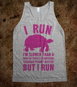 Run Slower Than A Herd Of Turtles - Quotes and Sayings - Skreened T ...