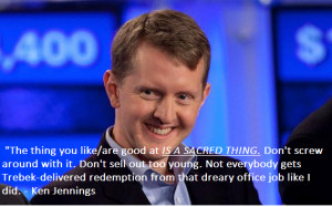 Ken Jennings motivational inspirational love life quotes sayings ...