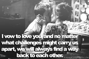 Vow to Love You And No Matter What Challenges Might Carry Us Apart ...