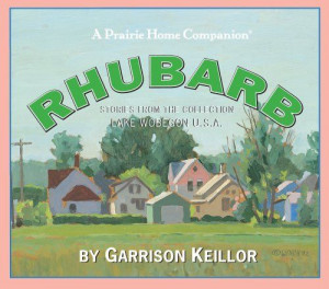 Lake Wobegon U.S.A.: Rhubarb (Prairie Home Companion) by Garrison ...