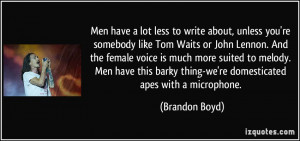Men have a lot less to write about, unless you're somebody like Tom ...