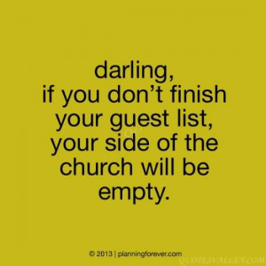 ... List, Your Side Of The Church Will Be Empty. - Funny Wedding Quote