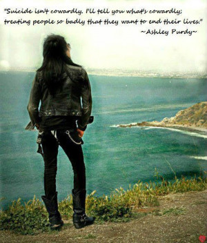 ... ve seen that quote everywhere but yeah Ashley Purdy Black Veil Brides