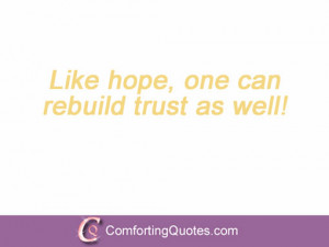 Like hope, one can rebuild trust as well!
