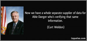 ... for Able Danger who's verifying that same information. - Curt Weldon