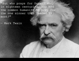 Mark Twain; Thought provoking, though to answer Twain's question, my ...
