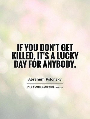Lucky Quotes Abraham Polonsky Quotes
