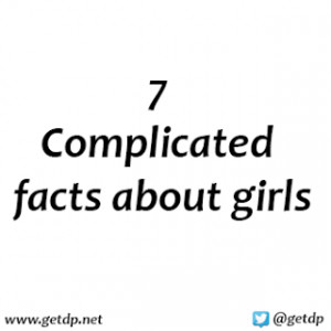 Complicated facts about girls you should know