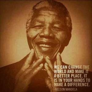 Change the world Nelson Mandela quote