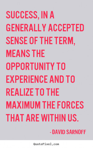 accepted sense of the term, means the opportunity to experience ...