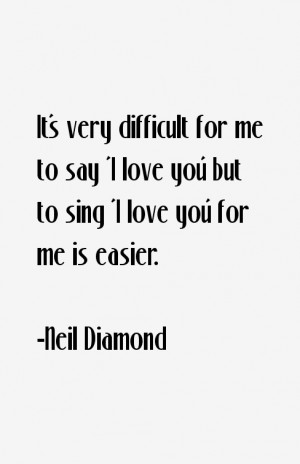 It's very difficult for me to say 'I love you' but to sing 'I love you ...