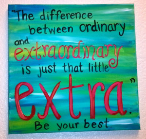 The difference between ordinary and extraordinary is just that little ...