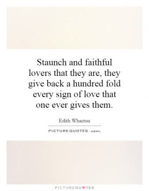 Staunch and faithful lovers that they are, they give back a hundred ...
