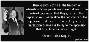 ... that his actions are morally right. - Martin Luther King, Jr