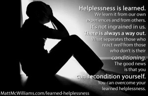 Did you know that helplessness is usually a learned state of being? It ...
