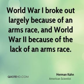 World War I broke out largely because of an arms race, and World War ...