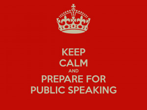 KEEP CALM AND PREPARE FOR PUBLIC SPEAKING