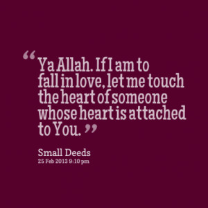 ... , let me touch the heart of someone whose heart is attached to You
