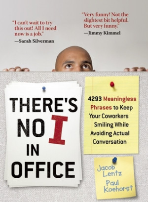 There's No I in Office: 4293 Meaningless Phrases to Keep Your ...