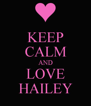 Keep Calm and Love Hailey
