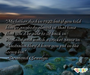 My father died in 1930, but if