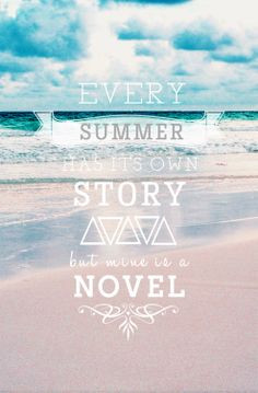 Every summer has its own story, but mine is a novel