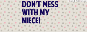 Don't mess with my niece Profile Facebook Covers