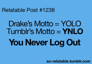 ... true story yolo joke so true motto relatable funny quotes ynlo so rue