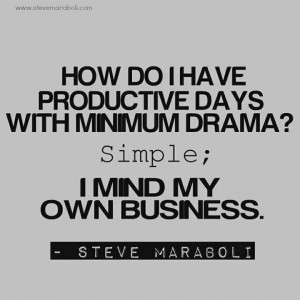 Mind my own business. ..