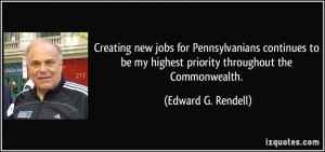 ... my highest priority throughout the Commonwealth. - Edward G. Rendell