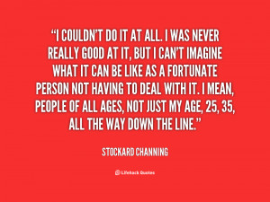 quote-Stockard-Channing-i-couldnt-do-it-at-all-i-70496.png
