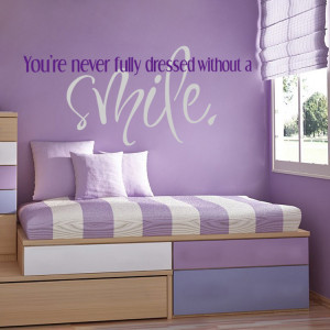 home quotes you re never fully dressed without a smile quotes wall ...