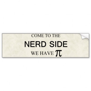 Come to the nerd side we have pi bumper sticker