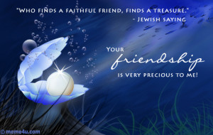 ... Treasure Your Friendship Is Very Precious To Me - Friendship Quote