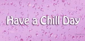Have a chill day with rain drops Good Day e greeting cards and wishes ...