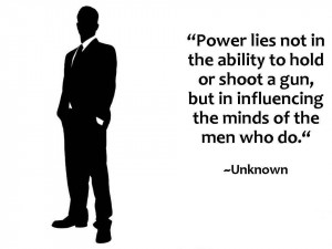 Power Lies Not In The Ability To Hold Or Shoot A Gun