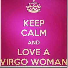 keep calm love a virgo woman more virgo season keepcalm