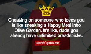 Cheating on someone who loves you is like sneaking a Happy Meal into ...