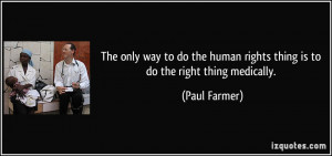 quote-the-only-way-to-do-the-human-rights-thing-is-to-do-the-right ...