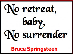 text of image: No retreat baby, no surrender