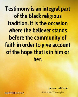Testimony is an integral part of the Black religious tradition. It is ...