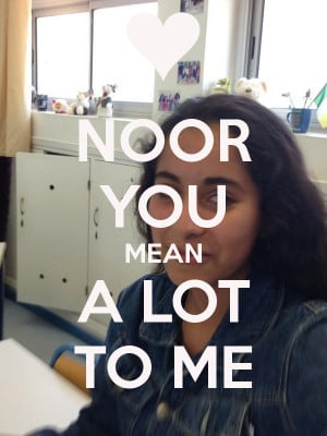 NOOR YOU MEAN A LOT TO ME