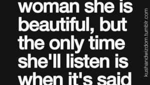 Tell a woman she's beautiful